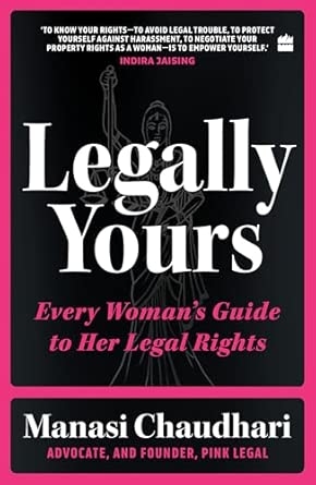 Legally Yours : Every Woman's Guide to her Legal Rights