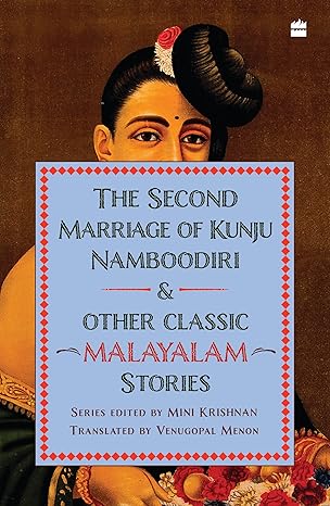 The Second Marriage of Kunju Namboodiri and Other Classic Malayalam Stories