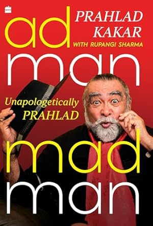 Adman Madman : Unapologetically Prahlad