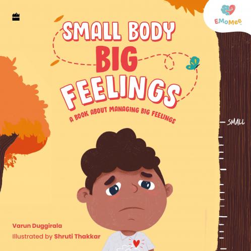 SMALL BODY BIG FEELINGS : A Book about Managing Big Feelings