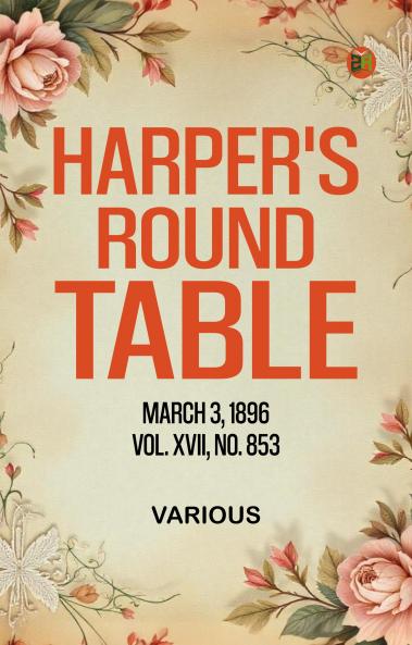 Harper's Round Table March 3 1896 Vol XVII No 853