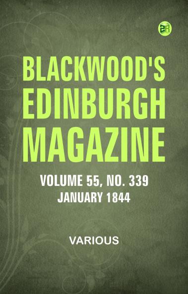 Blackwood's Edinburgh Magazine -- Volume 55  No. 339  January  1844