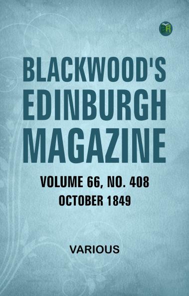 Blackwood's Edinburgh Magazine  Volume 66  No. 408  October 1849