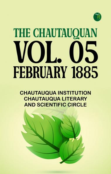 The Chautauquan Vol. 05 February 1885