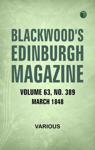 Blackwood's Edinburgh Magazine Volume 63 No 389 March 1848