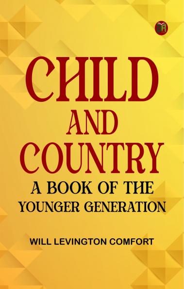 Child and Country: A Book of the Younger Generation