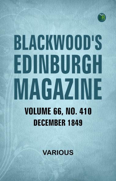 Blackwood's Edinburgh Magazine  Volume 66  No. 410  December 1849