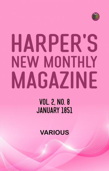 Harper's New Monthly Magazine Vol 2 No 8 January 1851