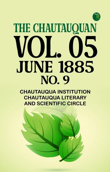 The Chautauquan Vol. 05 June 1885 No. 9
