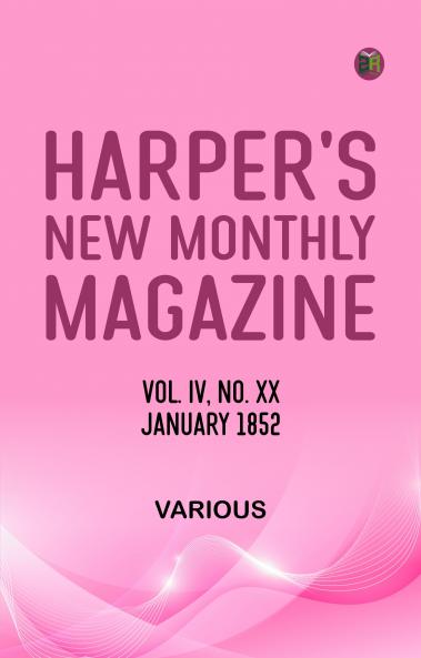 Harper's New Monthly Magazine Vol IV No XX January 1852