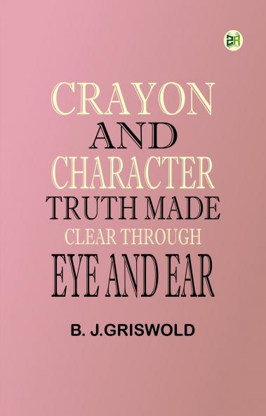Crayon and Character Truth Made Clear Through Eye and Ear