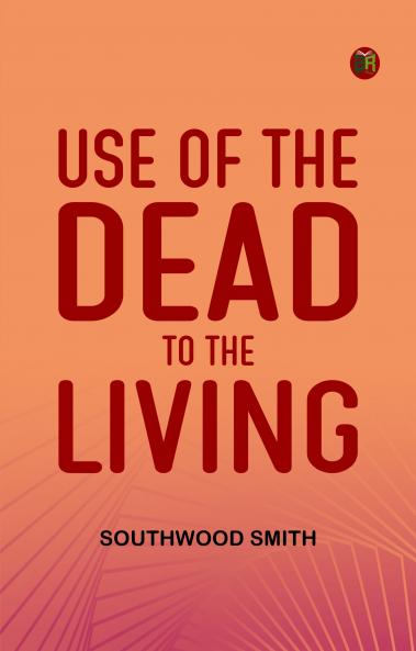Use of the Dead to the Living