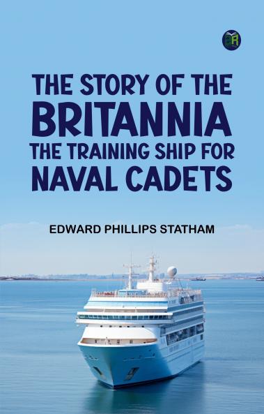 The Story of the BritanniaThe training ship for naval cadets