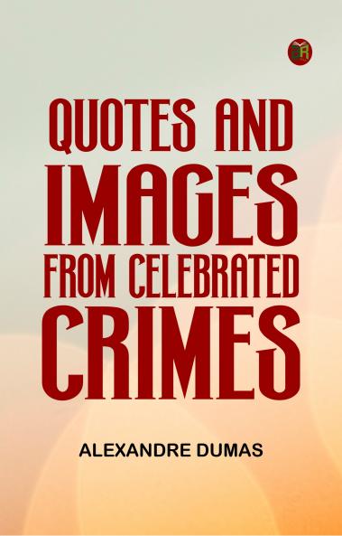 Quotes and Images from Celebrated Crimes