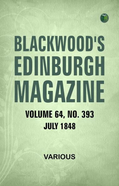 Blackwood's Edinburgh Magazine Volume 64 No 393 July 1848