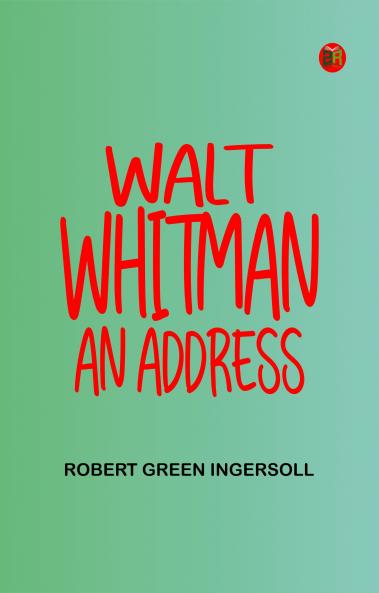 Walt Whitman: An Address