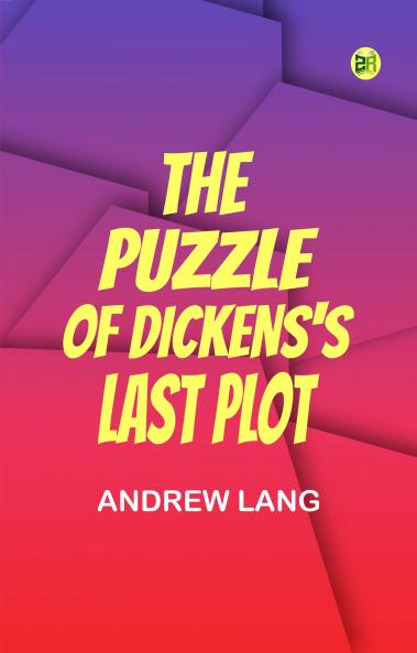 The Puzzle of Dickens's Last Plot