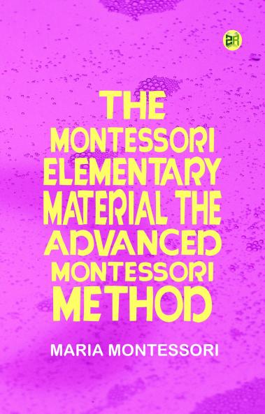 The Montessori Elementary Material The Advanced Montessori Method