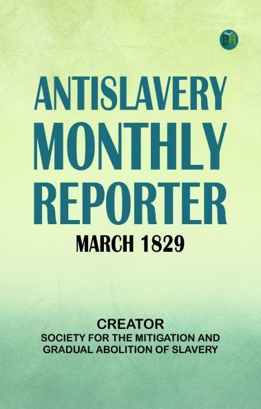 AntiSlavery Monthly Reporter March 1829