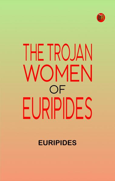 The Trojan women of Euripides