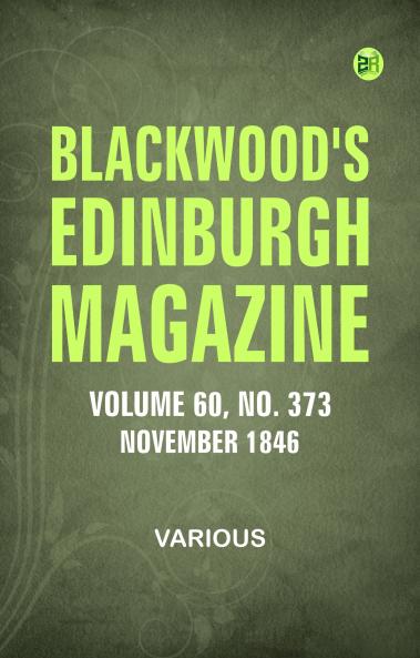 Blackwood's Edinburgh Magazine  Vol. 60  No. 373  November 1846