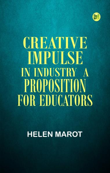 Creative Impulse in Industry: A Proposition for Educators