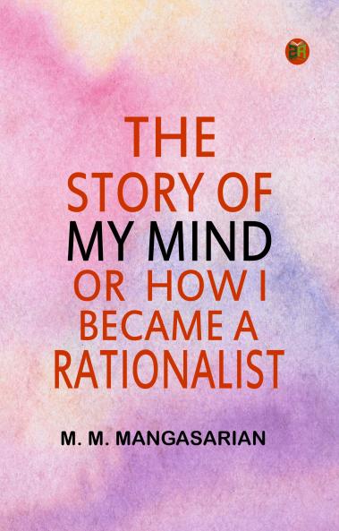 The Story of My Mind; Or  How I Became a Rationalist