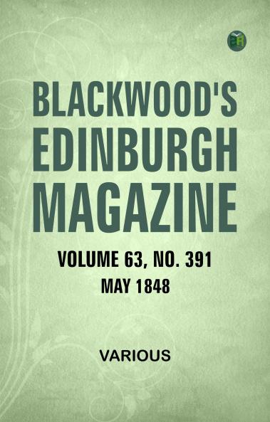 Blackwood's Edinburgh Magazine  Volume 63  No. 391  May  1848