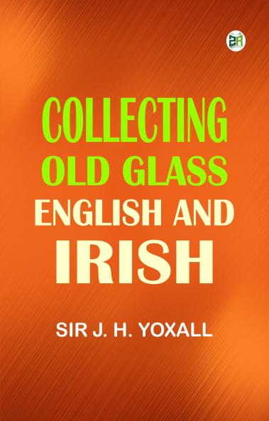 Collecting Old Glass  English and Irish
