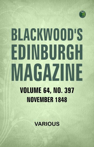 Blackwood's Edinburgh Magazine  Volume 64  No. 397  November 1848