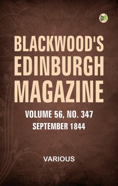 Blackwood's Edinburgh Magazine  Volume 56  Number 347  September  1844
