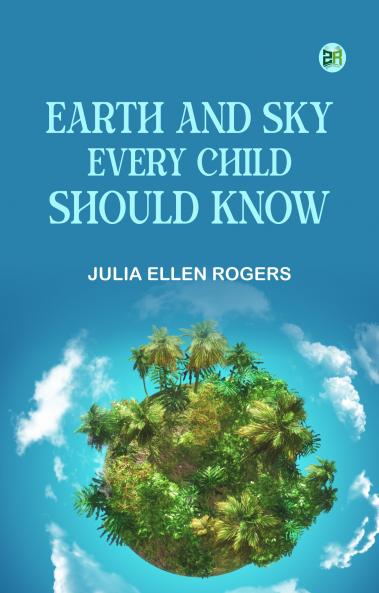 Earth and Sky Every Child Should Know