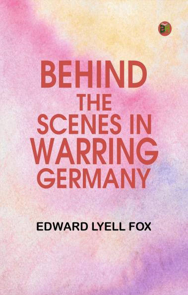 Behind the Scenes in Warring Germany