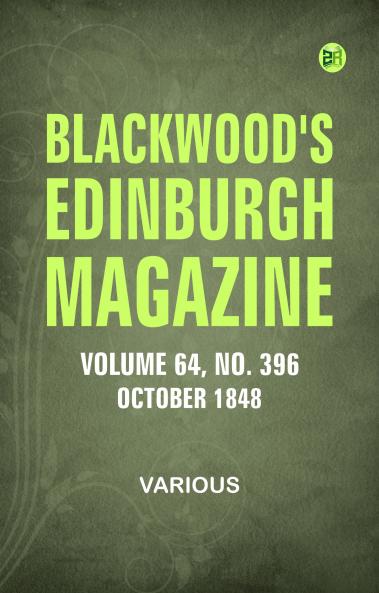 Blackwood's Edinburgh Magazine  Vol. 64 No. 396 October 1848