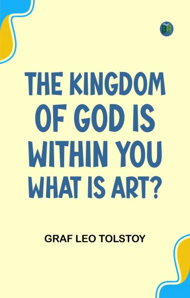 The Kingdom of God is Within You; What is Art?