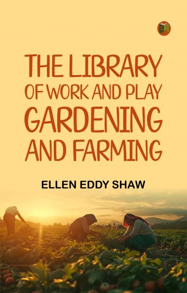 The Library of Work and Play Gardening and Farming
