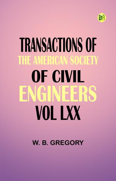 Transactions of the American Society of Civil Engineers vol. LXX