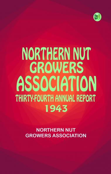 Northern Nut Growers Association Thirty-Fourth Annual Report 1943
