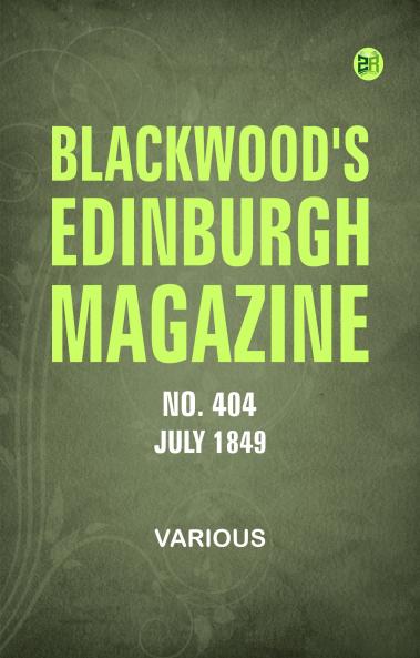 Blackwood's Edinburgh Magazine  No. 404  June  1849