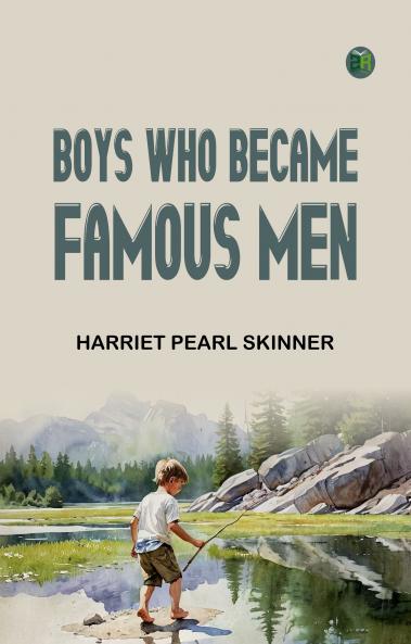 Boys Who Became Famous Men