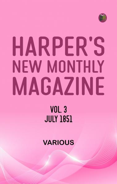 Harper's New Monthly Magazine Vol 3 July 1851