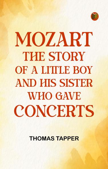 Mozart  The story of a little boy and his sister who gave concerts