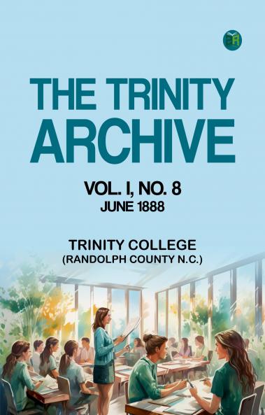 The Trinity Archive  Vol. I  No. 8  June 1888