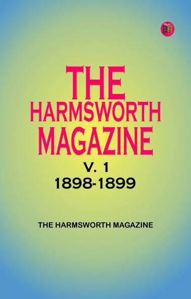 THE HARMSWORTH MAGAZINE  V. 1  1898-1899