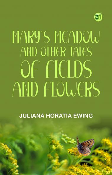 Mary's Meadow and Other Tales of Fields and Flowers