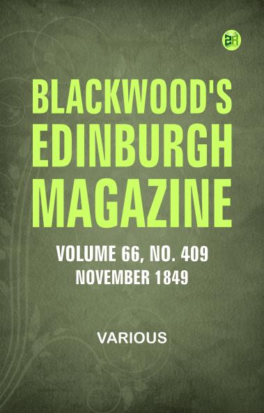 Blackwood's Edinburgh Magazine  Vol. 66  No 409  November 1849