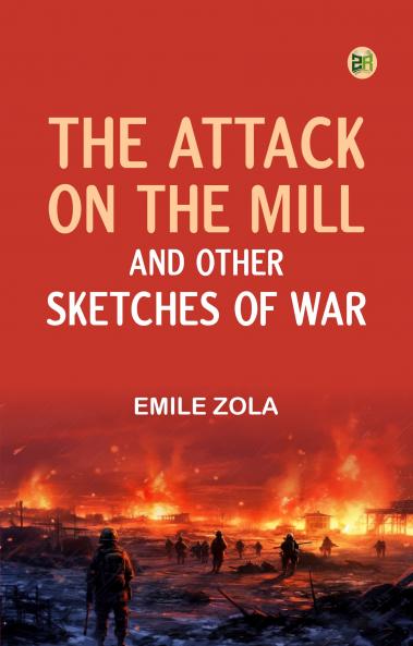 The Attack on the Mill and Other Sketches of War