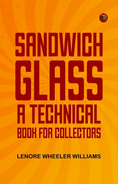 Sandwich Glass: A Technical Book for Collectors