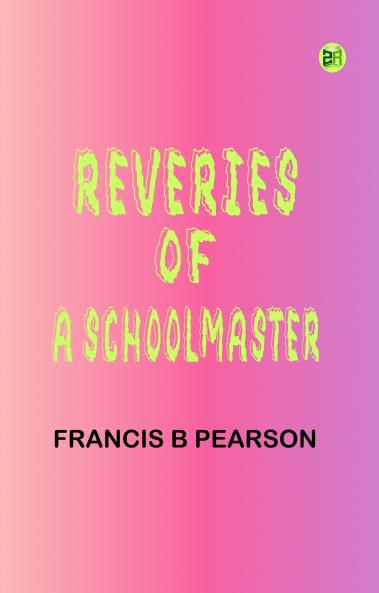 Reveries of a Schoolmaster