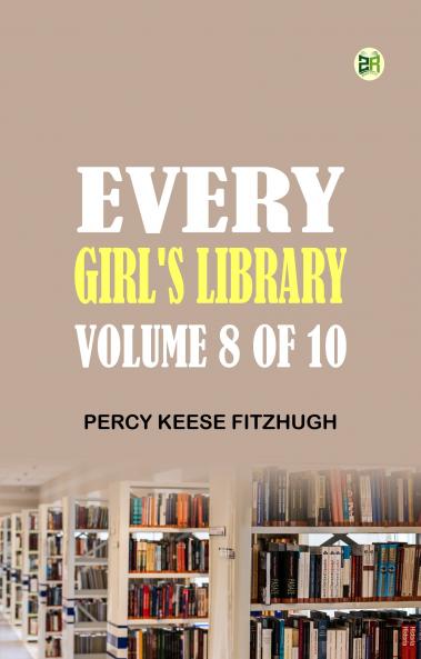Every Girl's Library Volume 8 of 10